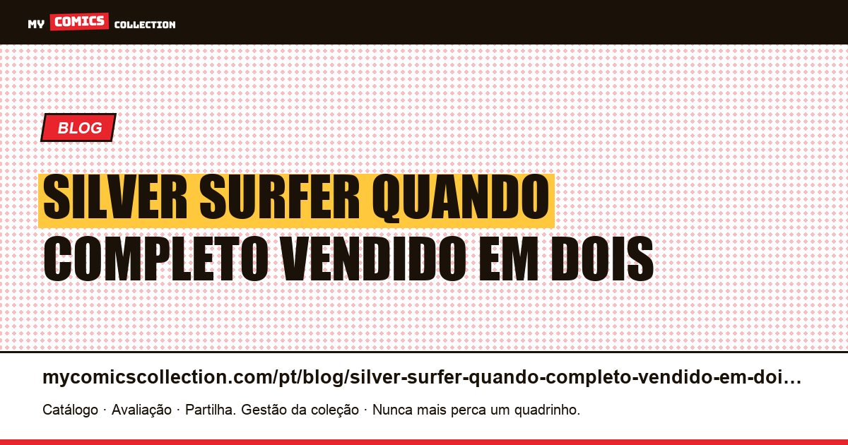 Silver Surfer: quando um “completo” é vendido em dois ou três volumes — ilustração do artigo
