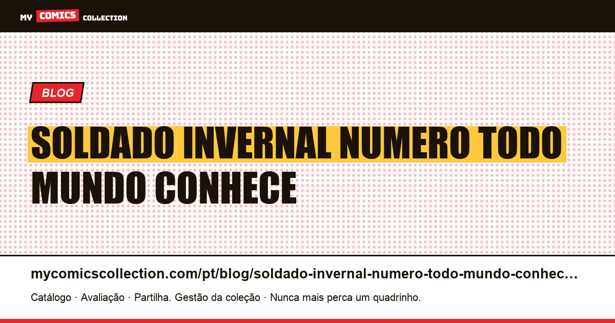 Soldado Invernal: um número que todo mundo conhece e que todo mundo tem — ilustração do artigo