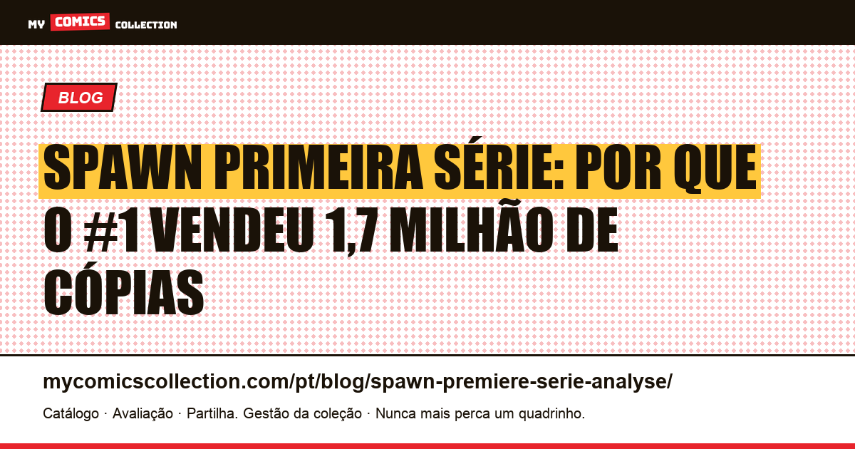 Spawn primeira série: análise da tiragem e do valor de colecionador, ilustração do artigo