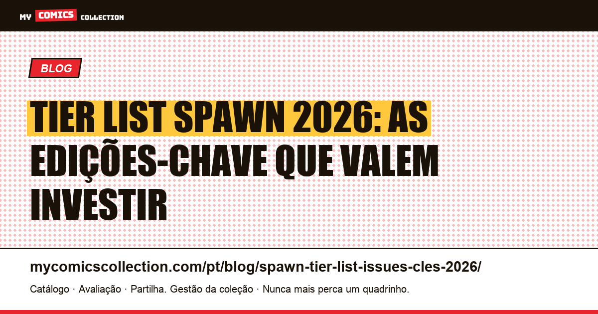 Tier List Spawn 2026: as edições-chave que valem investir, ilustração do artigo