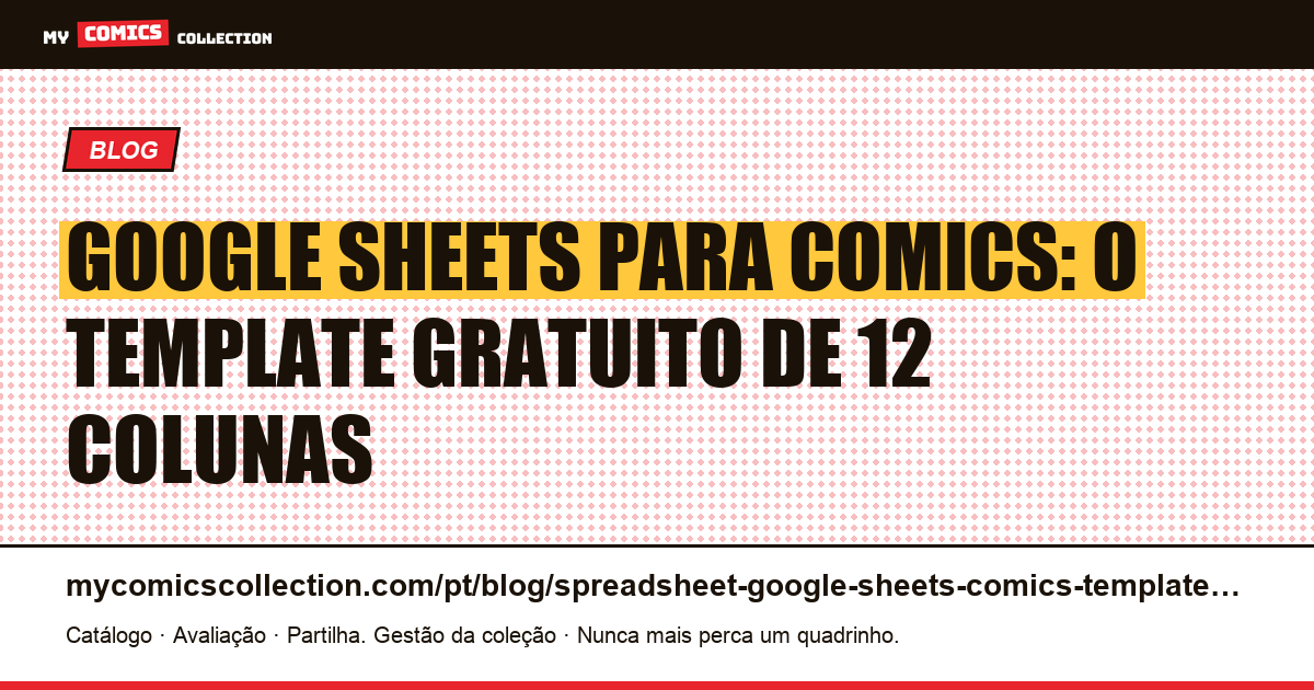 Google Sheets para comics: template gratuito de 12 colunas para colecionadores, ilustração do artigo
