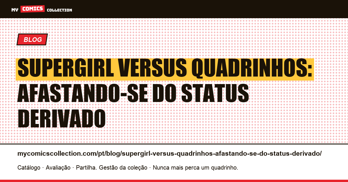 Supergirl versus quadrinhos: afastando-se do status derivado — ilustração do artigo