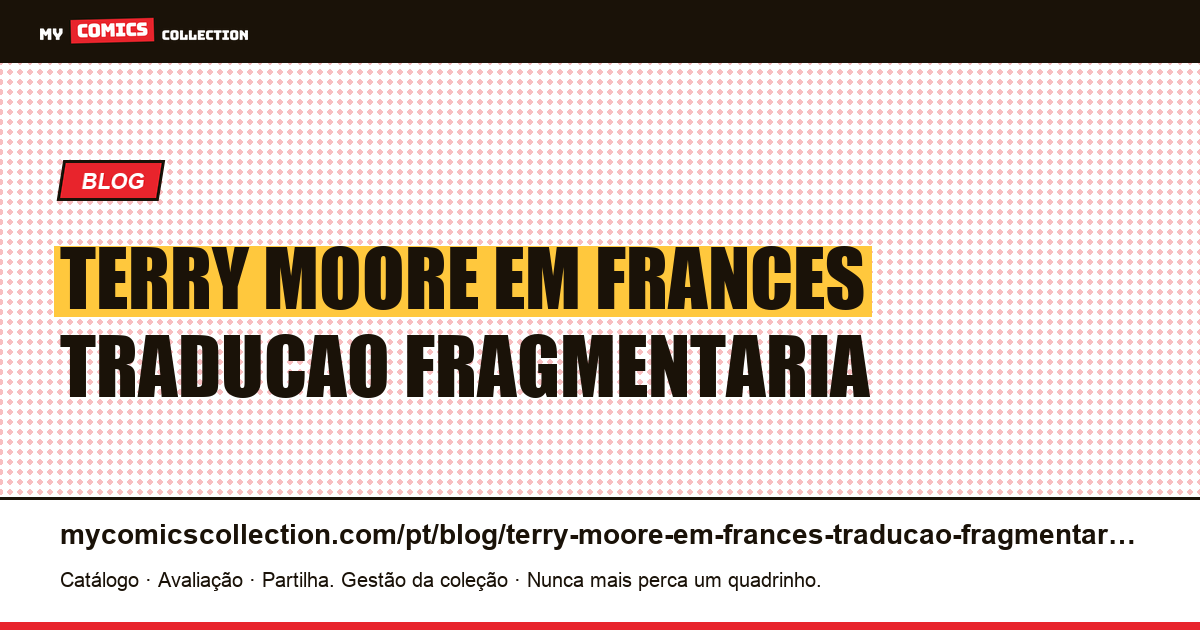 Terry Moore em francês: uma tradução fragmentária e por quê — ilustração do artigo