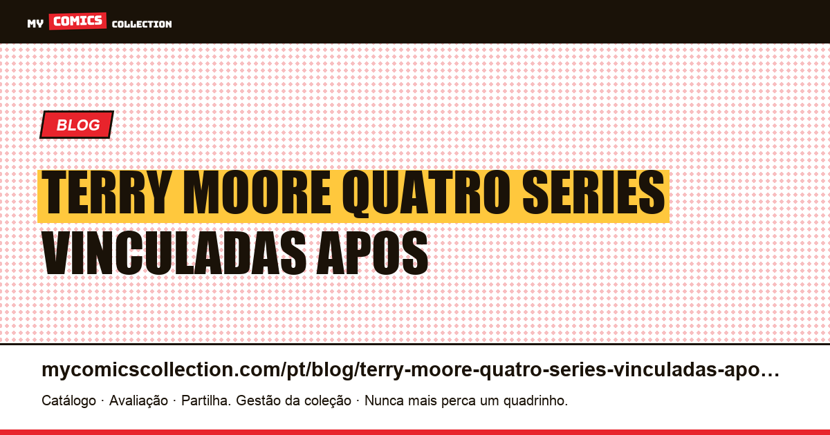Terry Moore: quatro séries vinculadas após o fato — ilustração do artigo