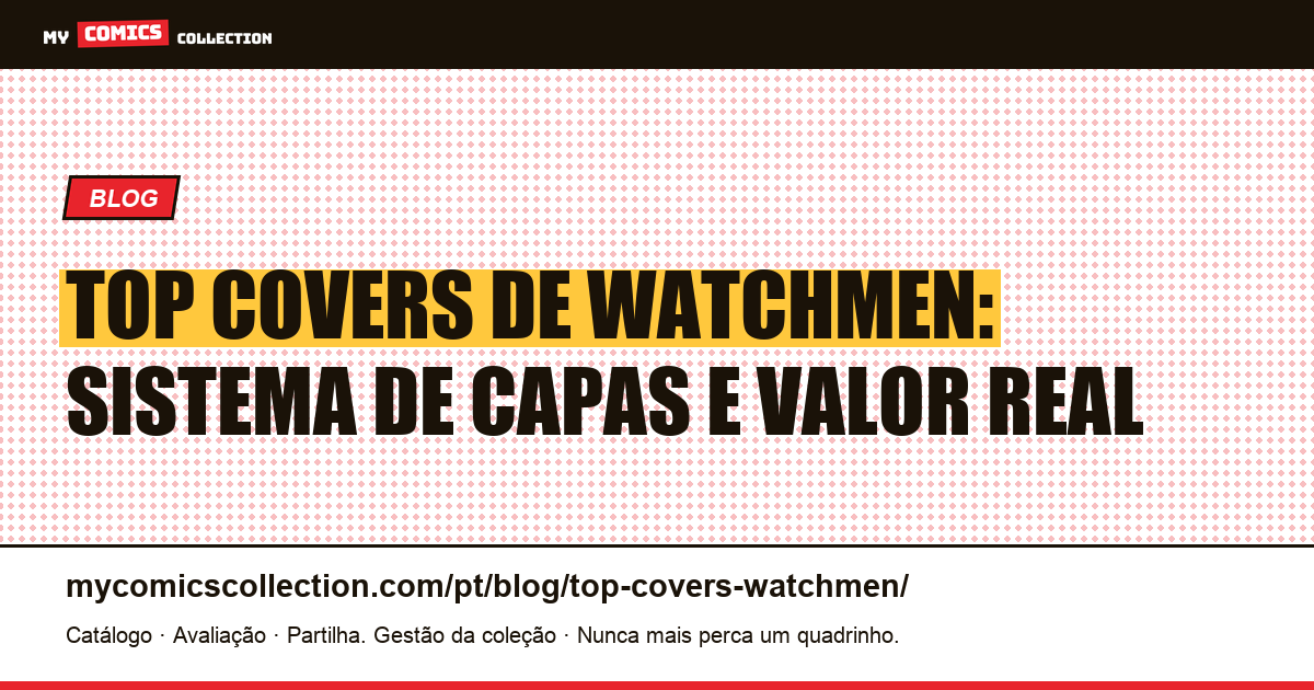 Top Covers de Watchmen: o Sistema Visual de Gibbons e o Valor Real dos Exemplares, ilustração do artigo