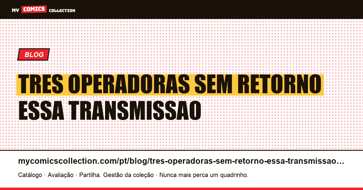 Três operadoras, sem retorno: por que essa transmissão foi realizada — ilustração do artigo