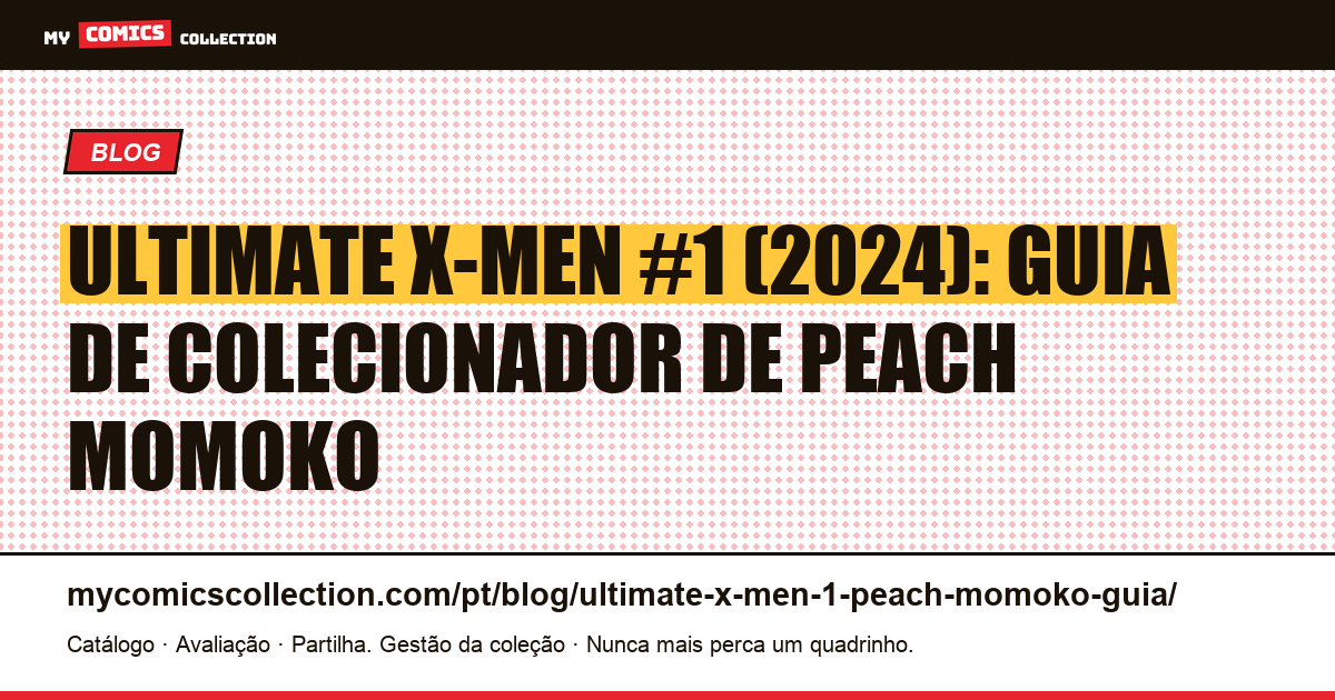 Ultimate X-Men #1 (2024): data, autoria e valor de mercado, ilustração do artigo