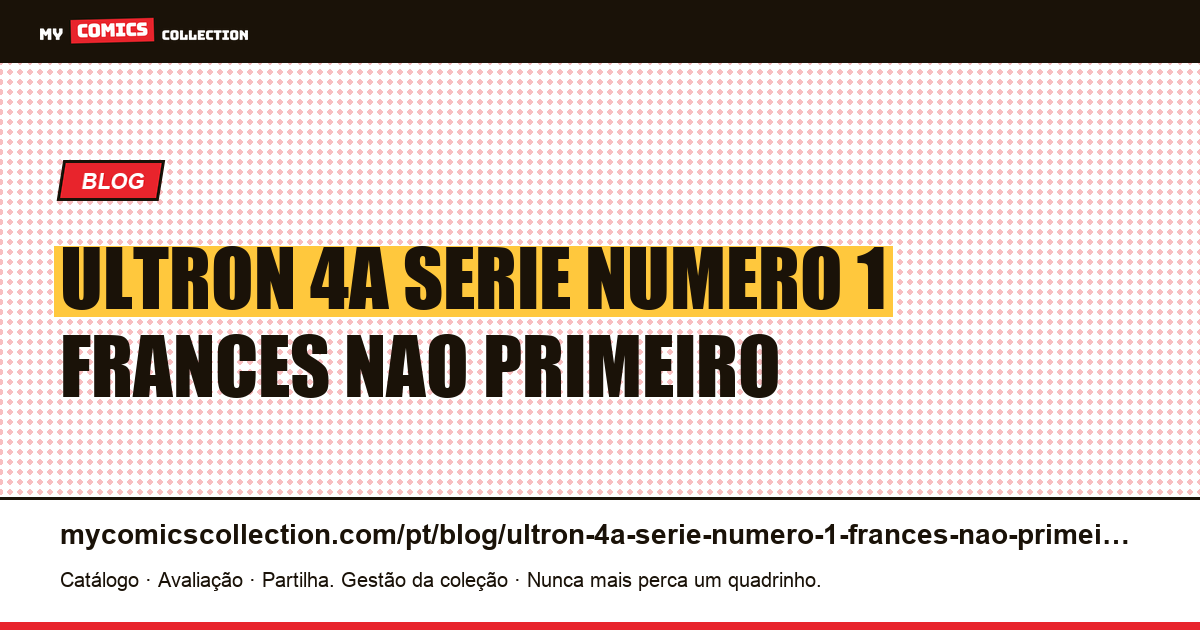 Ultron: “4ª série”, ou por que o número 1 francês não é o primeiro número — ilustração do artigo