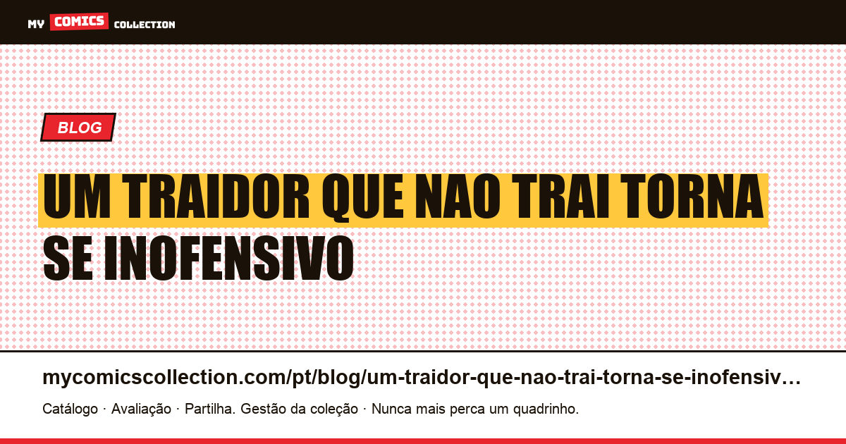 Um traidor que não trai torna-se inofensivo — ilustração do artigo