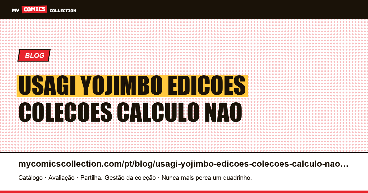 Usagi Yojimbo: edições ou coleções? O cálculo não é o que você pensa — ilustração do artigo