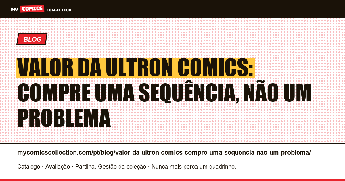 Valor da Ultron Comics: compre uma sequência, não um problema — ilustração do artigo