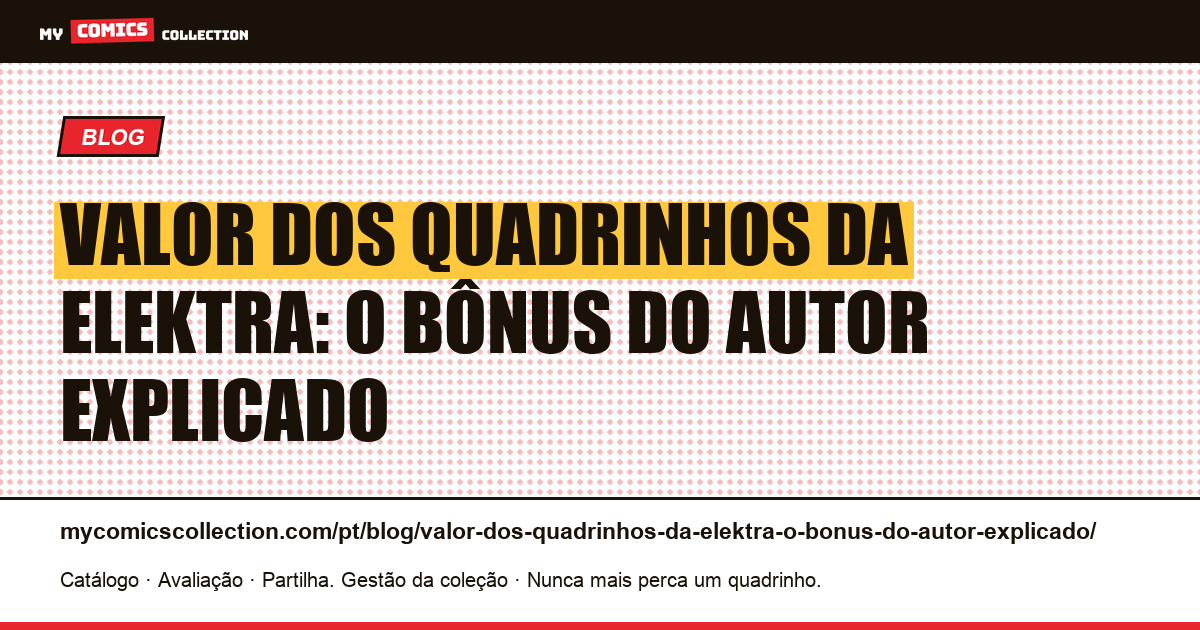 Valor dos quadrinhos da Elektra: o bônus do autor explicado — ilustração do artigo