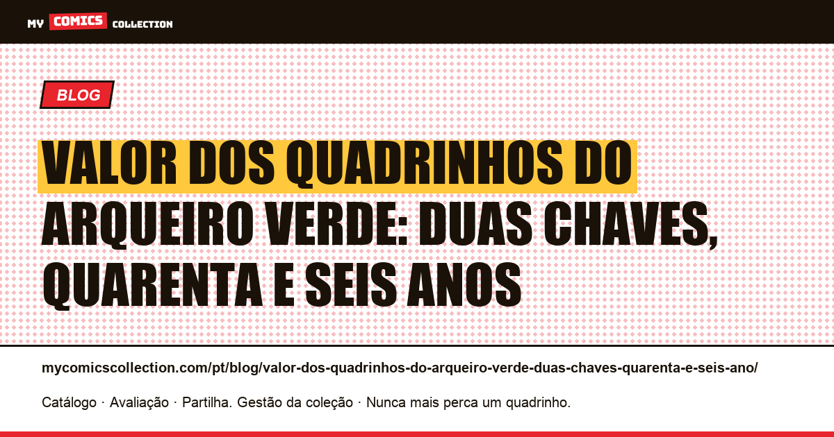 Valor dos quadrinhos do Arqueiro Verde: duas chaves, quarenta e seis anos — ilustração do artigo