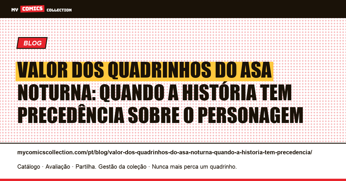 Valor dos quadrinhos do Asa Noturna: quando a história tem precedência sobre o personagem — ilustração do artigo