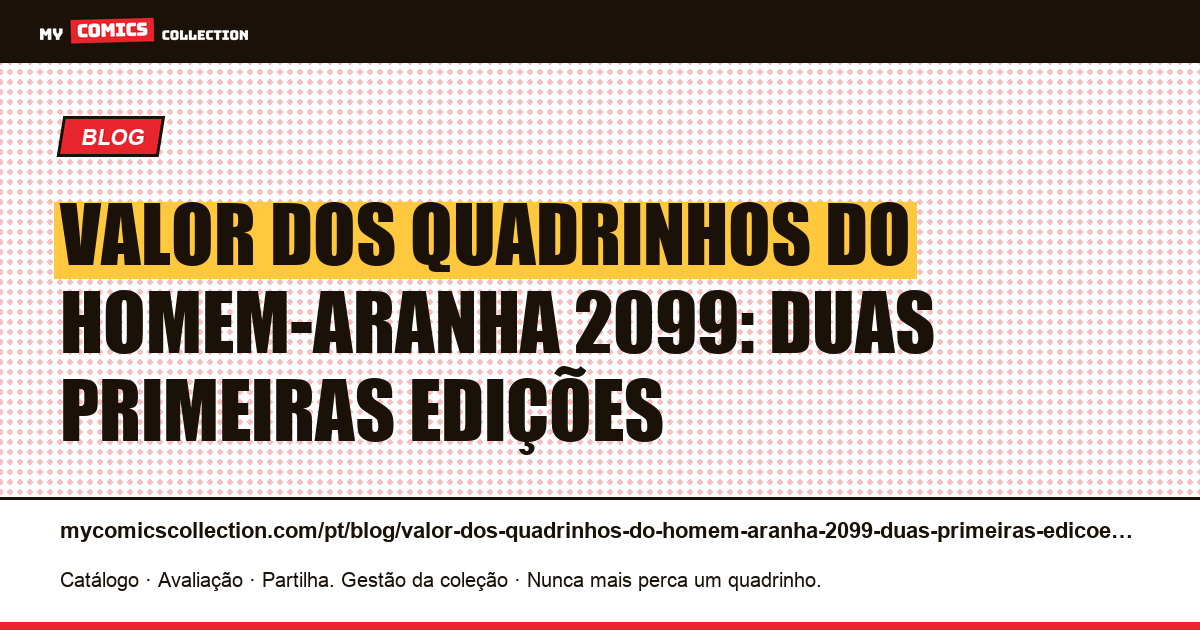 Valor dos quadrinhos do Homem-Aranha 2099: duas primeiras edições — ilustração do artigo