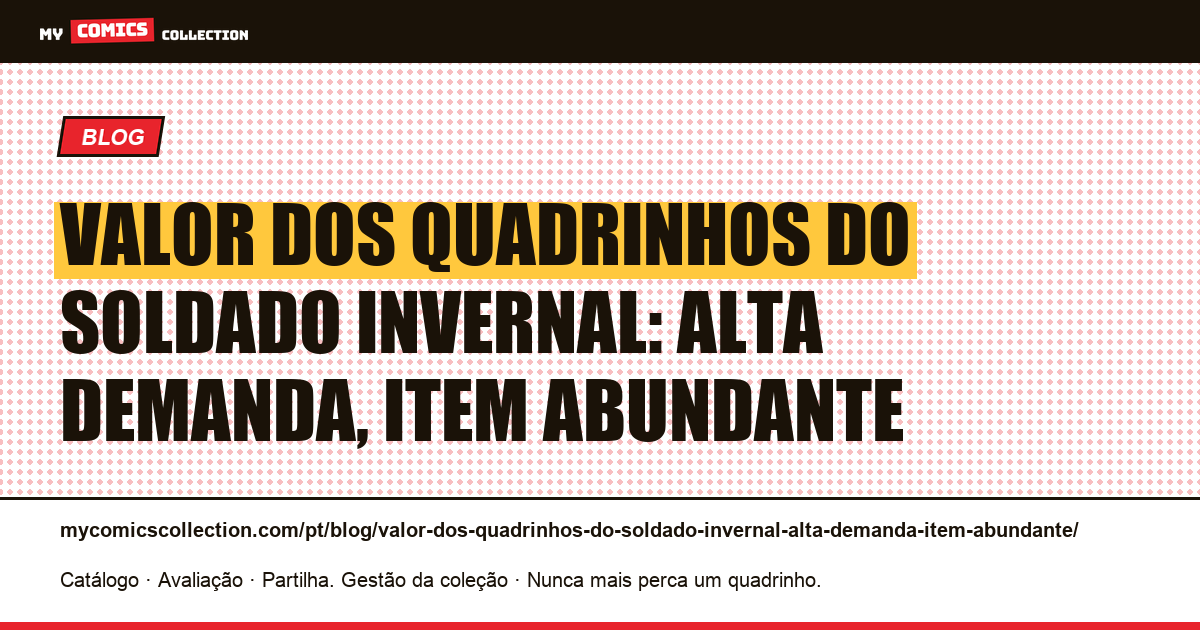 Valor dos quadrinhos do Soldado Invernal: alta demanda, item abundante — ilustração do artigo