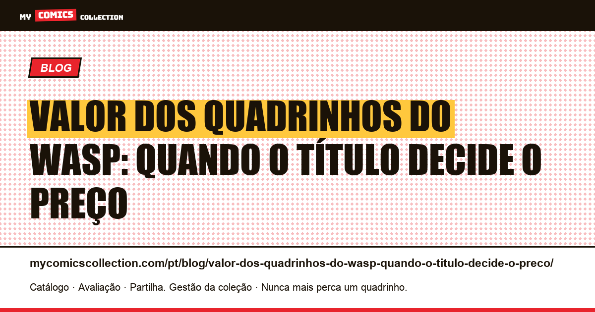 Valor dos quadrinhos do Wasp: quando o título decide o preço — ilustração do artigo