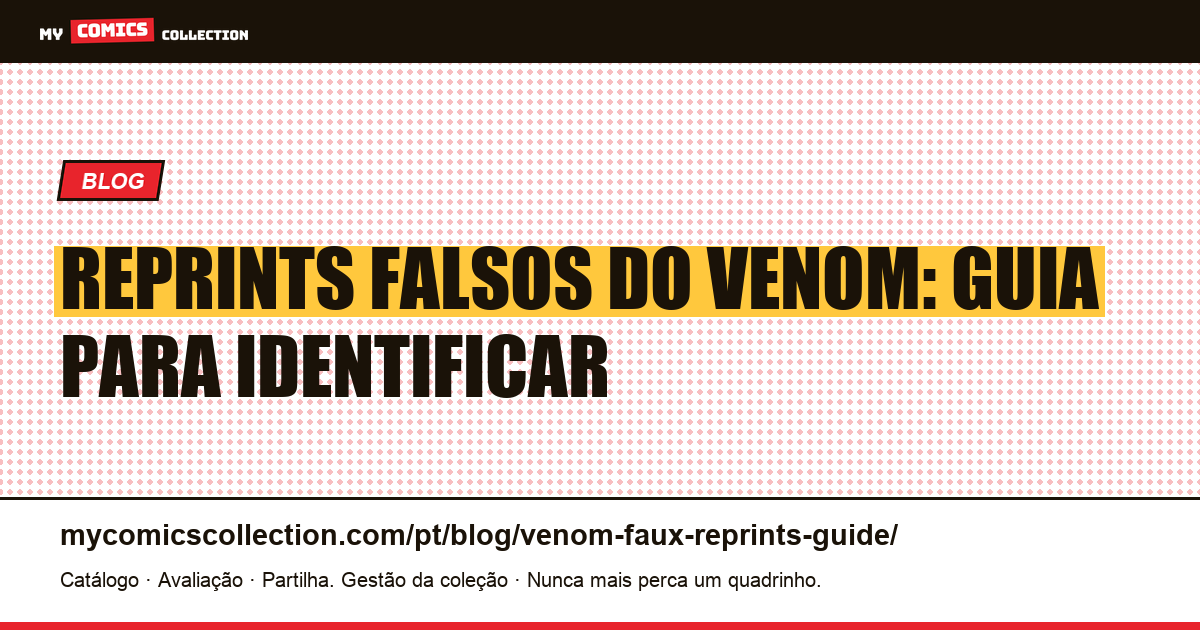 Venom Faux Reprints: Como Identificar Reprints Falsos, ilustração do artigo