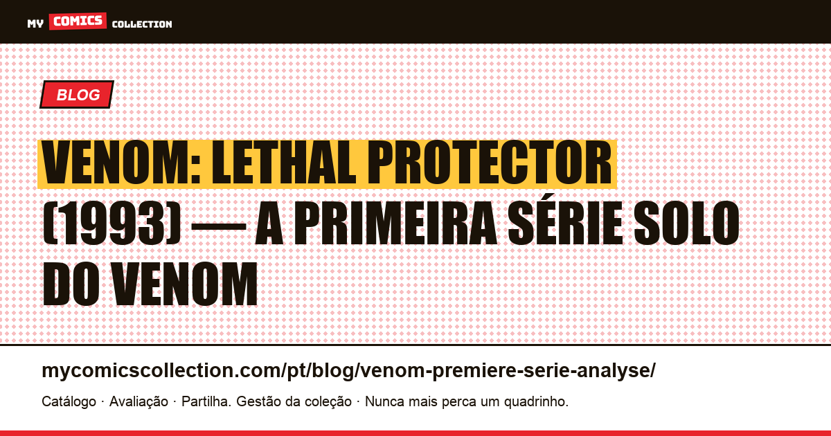 Venom: Lethal Protector (1993). A Primeira Série Solo do Venom, ilustração do artigo
