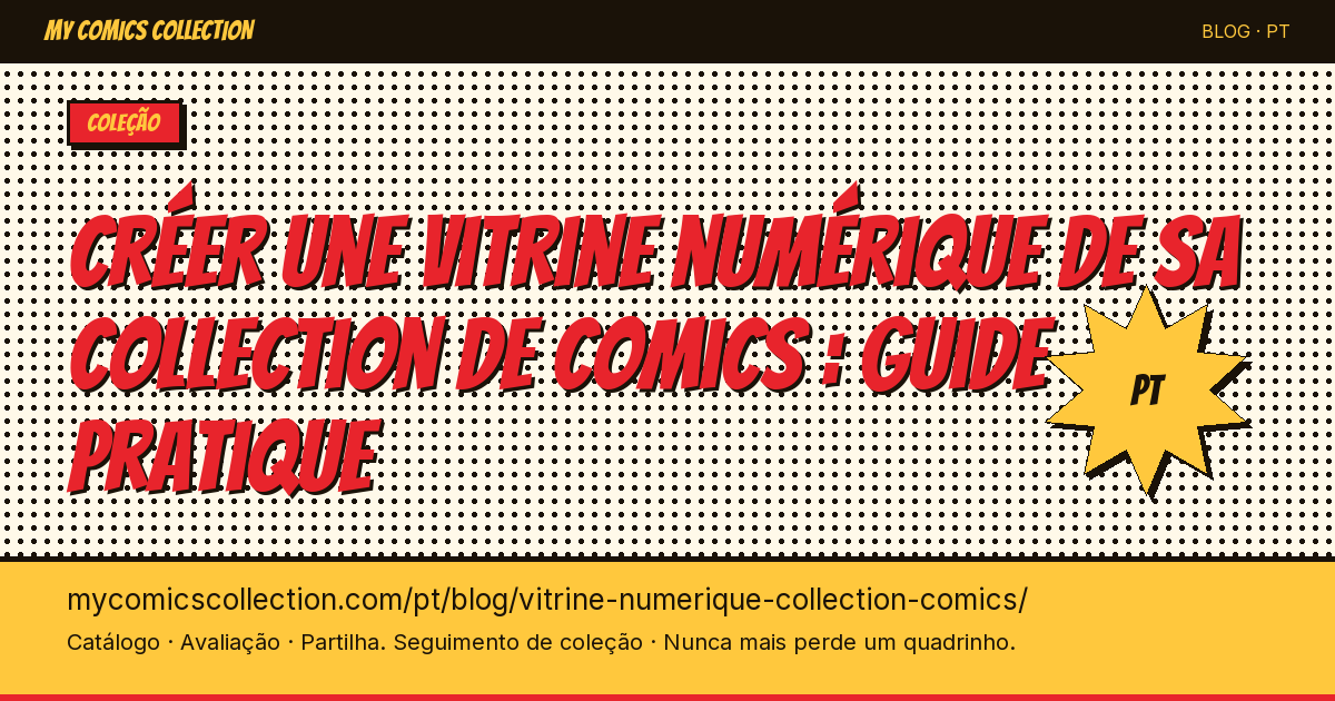 Créer une vitrine numérique de sa collection de comics : guide pratique — ilustração do artigo