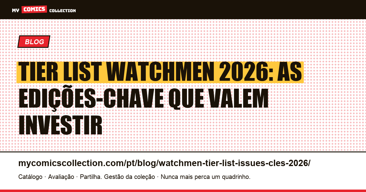 Tier List Watchmen 2026: as edições-chave classificadas por valor, ilustração do artigo