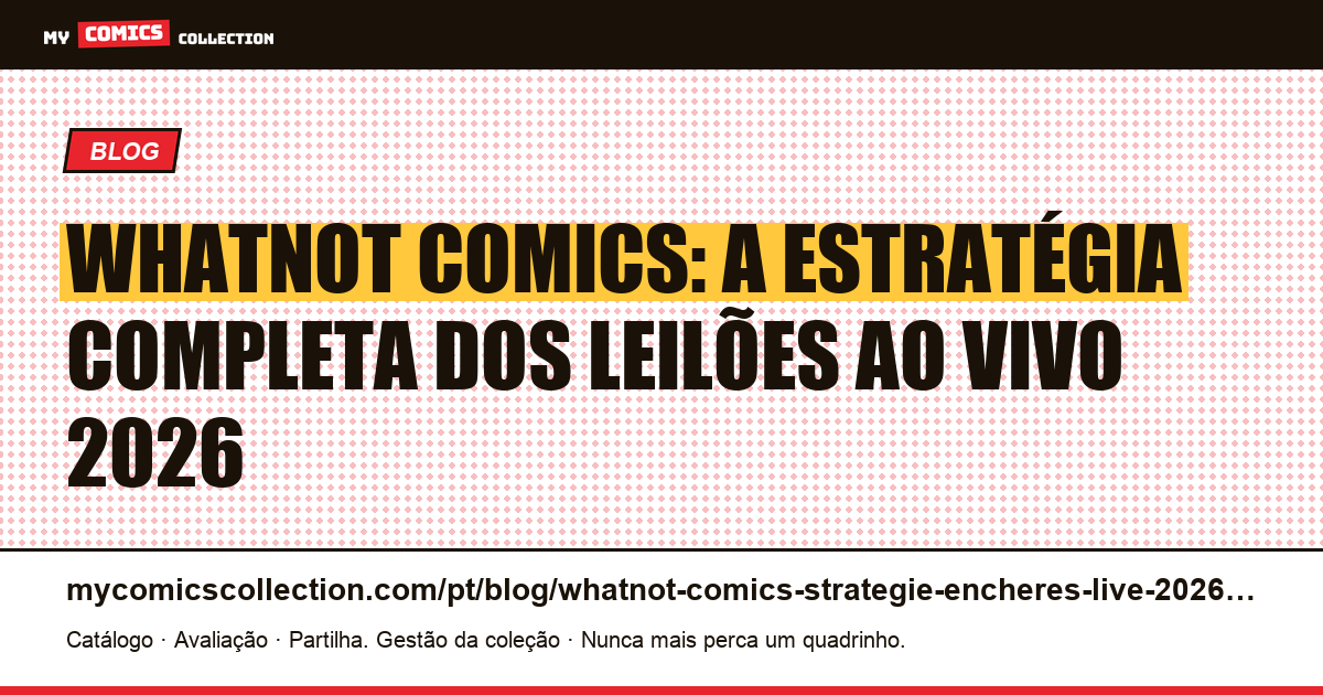 Whatnot Comics: Estratégia de Leilões ao Vivo em 2026, ilustração do artigo