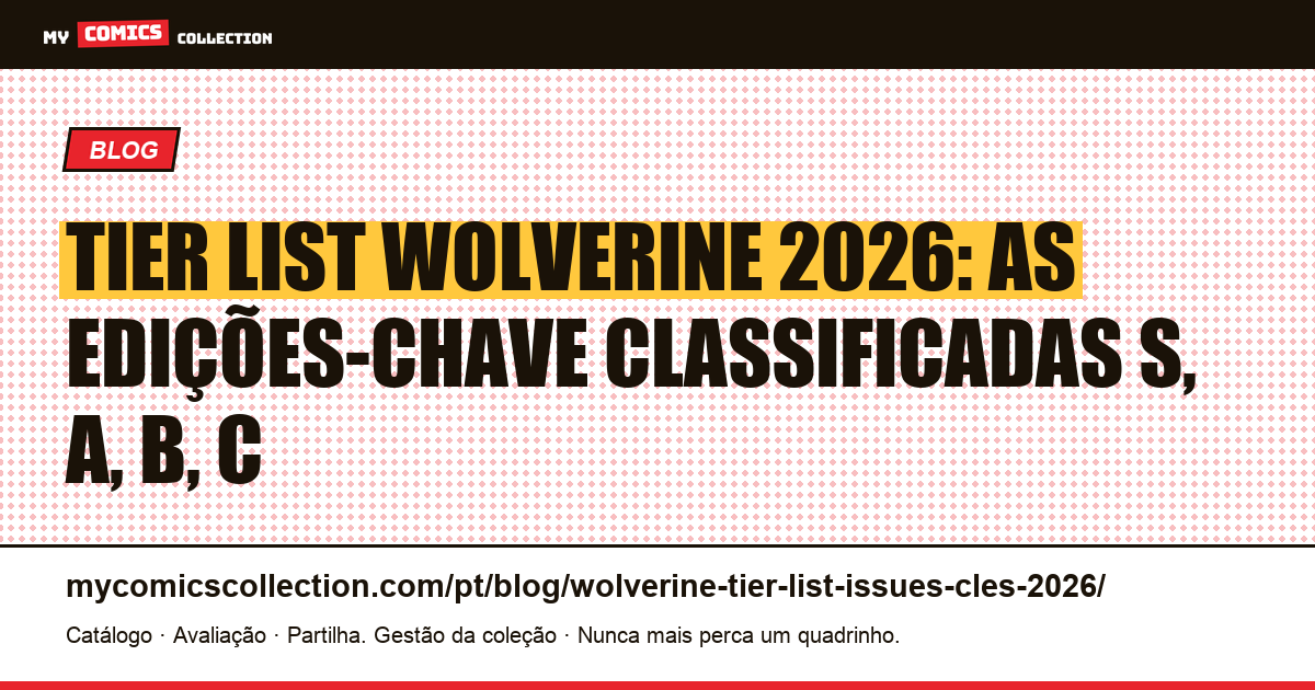 Tier List Wolverine 2026: Edições-Chave Classificadas S, A, B, C, ilustração do artigo
