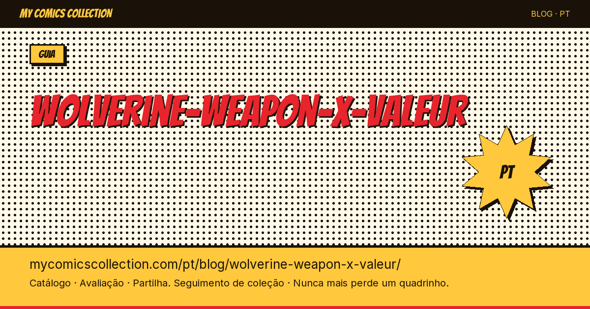 Wolverine Weapon X: Qual é o Valor de Colecionador? — ilustração do artigo