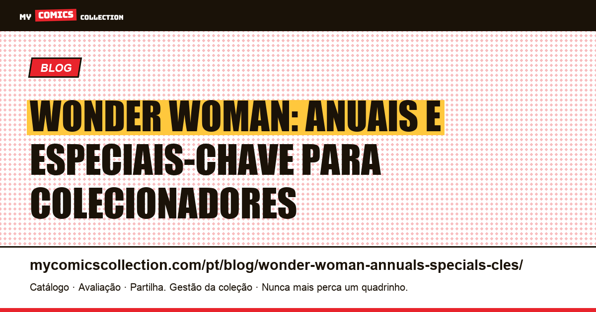 Wonder Woman: Anuais e Especiais-Chave, ilustração do artigo
