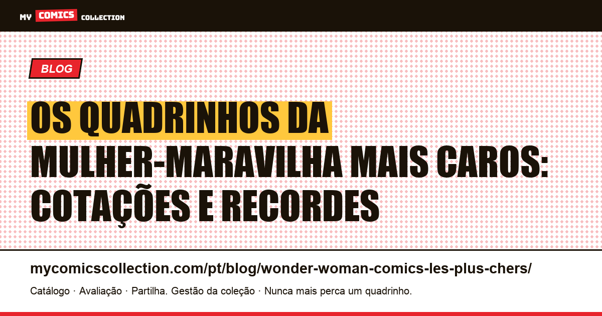 Os quadrinhos da Mulher-Maravilha mais caros: cotações e recordes, ilustração do artigo