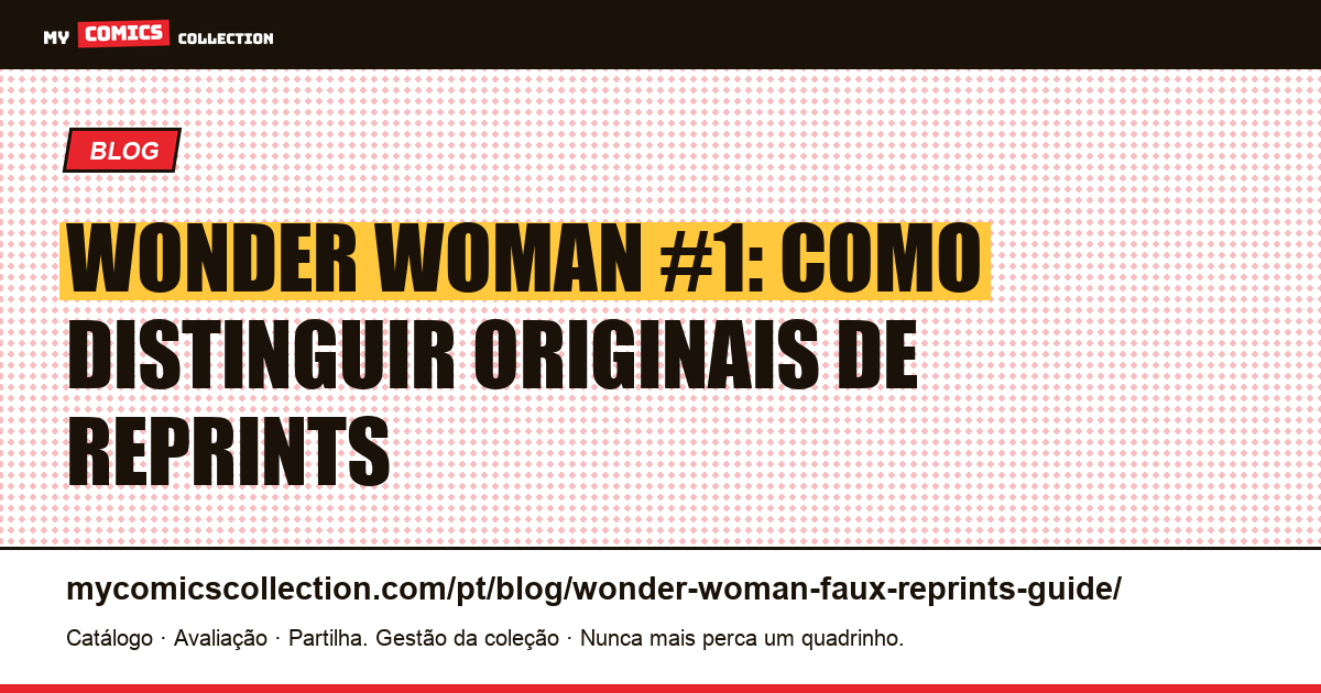 Wonder Woman: originais vs reprints: o guia completo, ilustração do artigo