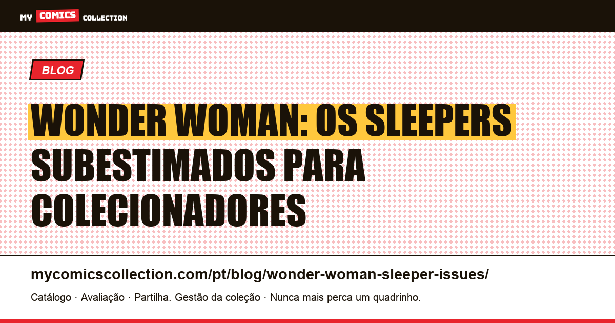 Wonder Woman: os sleepers subestimados que todo colecionador deveria conhecer, ilustração do artigo