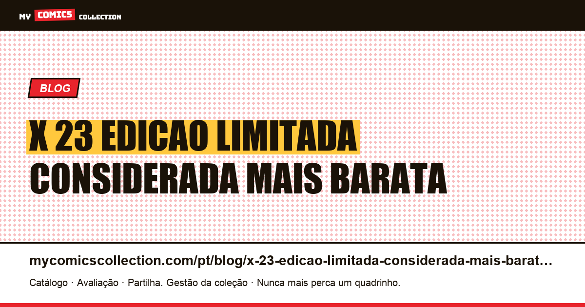 X-23: uma “edição limitada” considerada mais barata que uma edição comum — ilustração do artigo