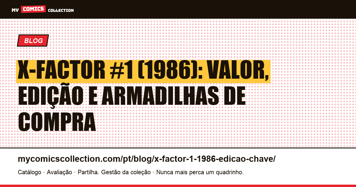 X-Factor #1 (1986): valor, edição e armadilhas de compra, ilustração do artigo