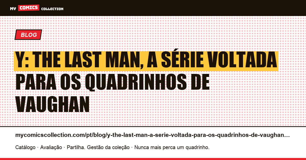 Y: The Last Man, a série voltada para os quadrinhos de Vaughan — ilustração do artigo