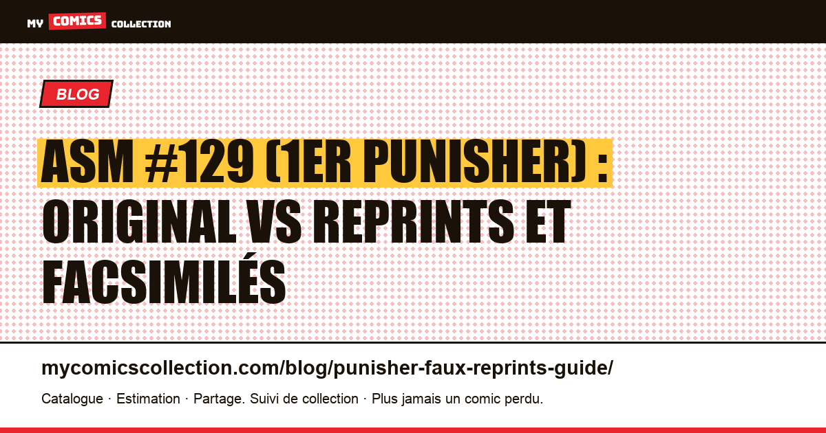 Punisher : reconnaître les vrais Amazing Spider-Man #129 des reprints et facsimilés, illustration article