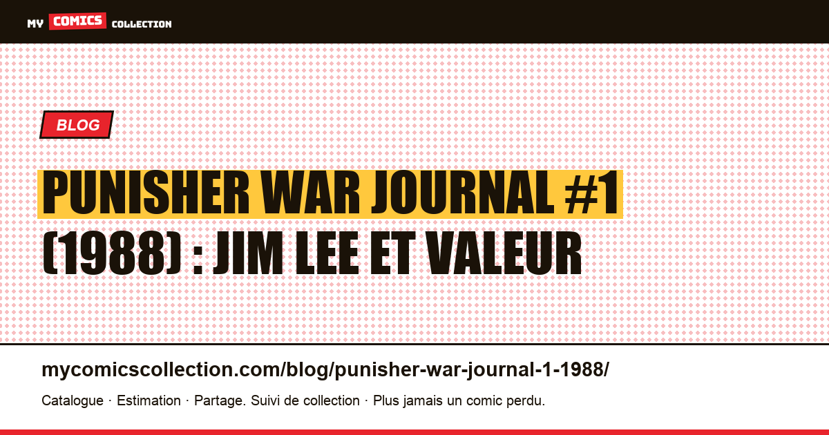 Punisher War Journal #1 (1988) : Potts et Jim Lee, valeur du numéro, illustration article