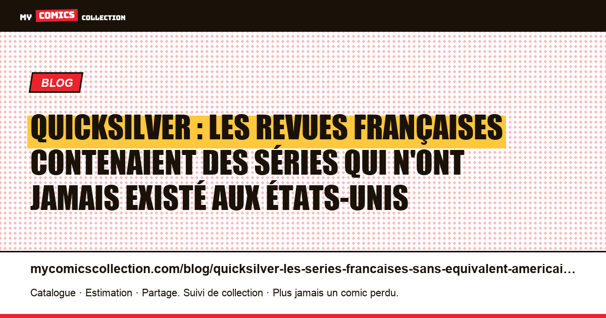 Quicksilver : les revues françaises contenaient des séries qui n'ont jamais existé aux États-Unis — illustration article