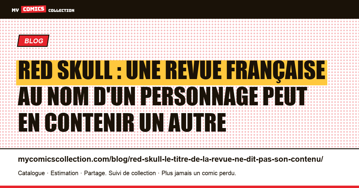 Red Skull : une revue française au nom d'un personnage peut en contenir un autre — illustration article