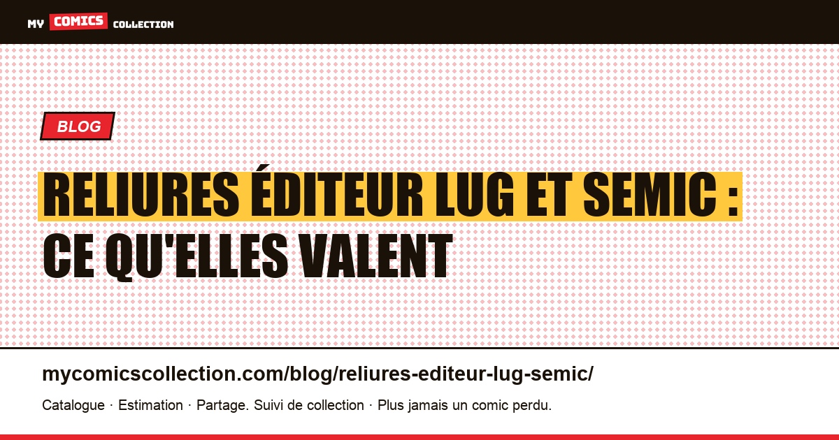 Les reliures éditeur de Lug et Semic : ce qu'elles valent vraiment, illustration article
