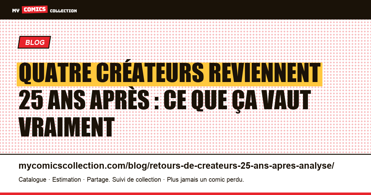 Quatre créateurs reviennent 25 ans après : ce que ça vaut vraiment, illustration article