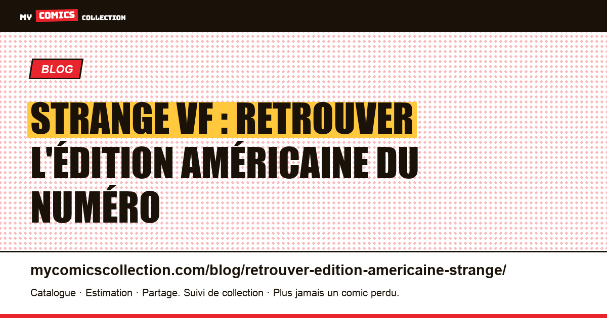 Retrouver l'édition américaine d'un numéro de Strange : la méthode, illustration article
