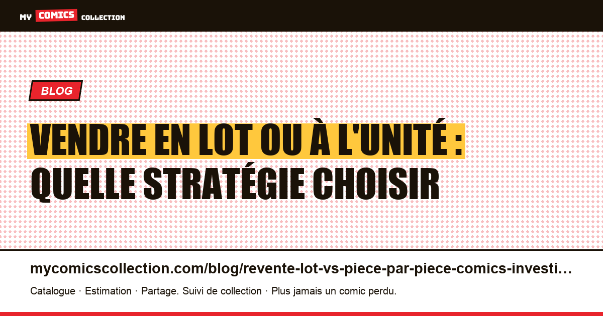 Vendre en lot ou à l'unité : quelle stratégie choisir — illustration article