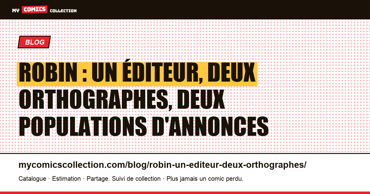 Robin : un éditeur, deux orthographes, deux populations d'annonces, illustration article