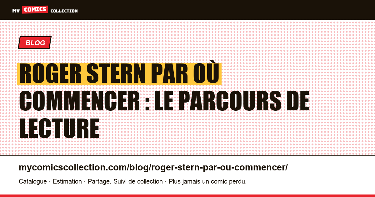 Roger Stern par où commencer : le parcours de lecture en six étapes, illustration article