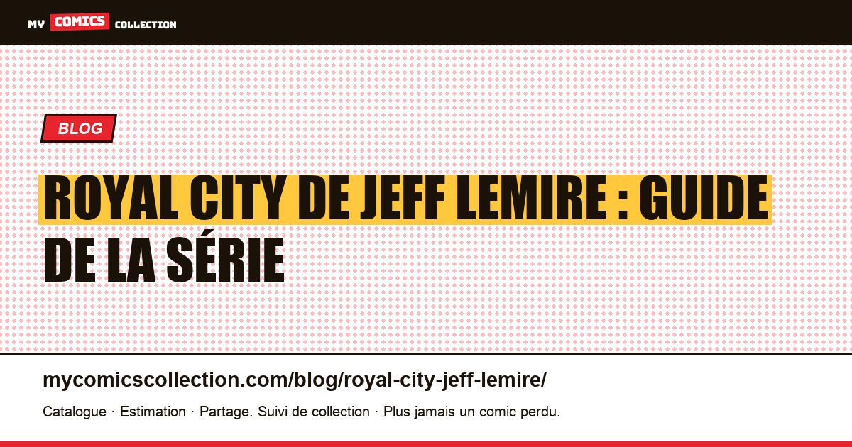 Royal City de Jeff Lemire : guide de la série — illustration article