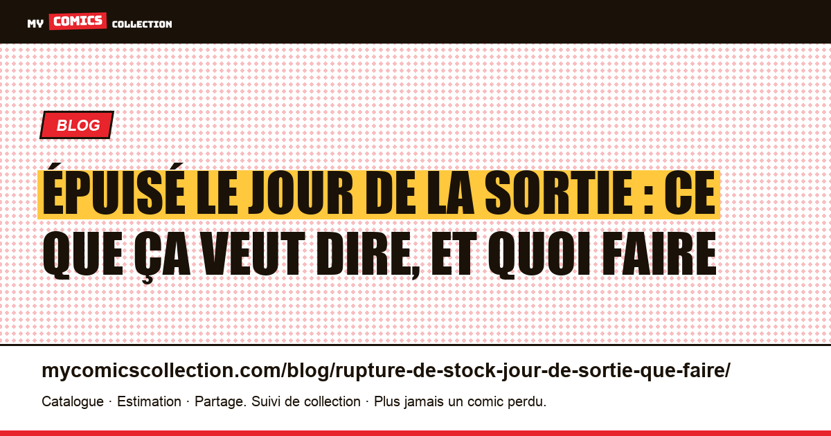 Épuisé le jour de la sortie : ce que ça veut dire, et quoi faire, illustration article