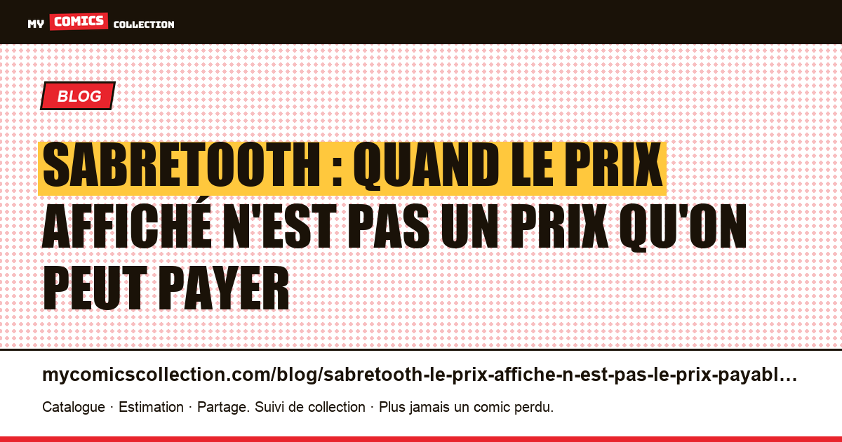 Sabretooth : quand le prix affiché n'est pas un prix qu'on peut payer — illustration article