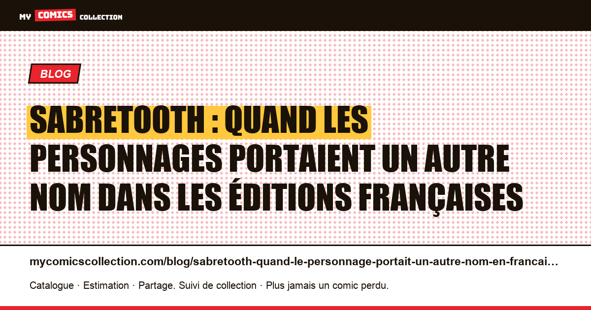 Sabretooth : quand les personnages portaient un autre nom dans les éditions françaises — illustration article