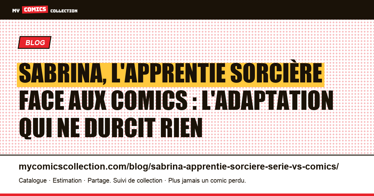 Sabrina, l'apprentie sorcière face aux comics : l'adaptation qui ne durcit rien — illustration article